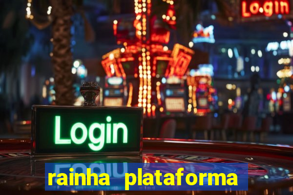 rainha plataforma de jogos